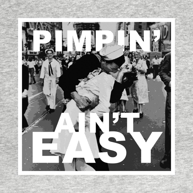 Pimpin' Ain't Easy by nickbuccelli